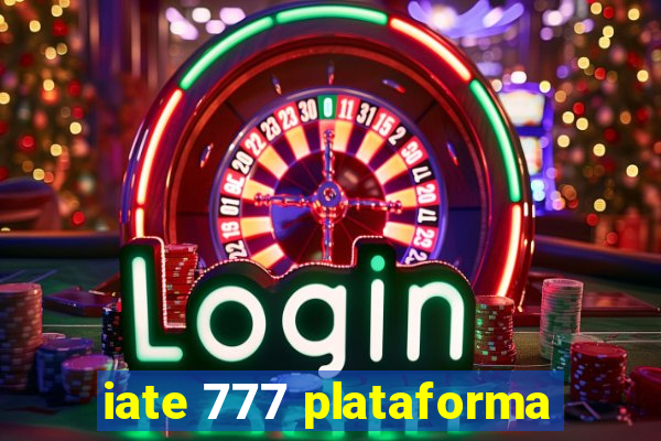 iate 777 plataforma